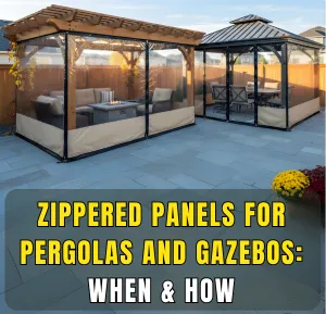 Pergolas and gazebos with zippered clear panels for flexible enclosure and seasonal weather protection