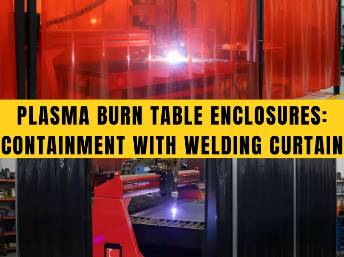 Plasma Burn Table Enclosures Containment with Welding Curtains featuring red and black vinyl panels surrounding a plasma cutting machine for safety and compliance